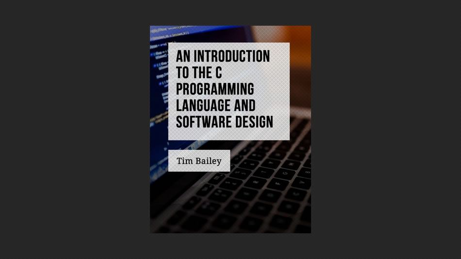 An Introduction to the C Programming Language and Software Design