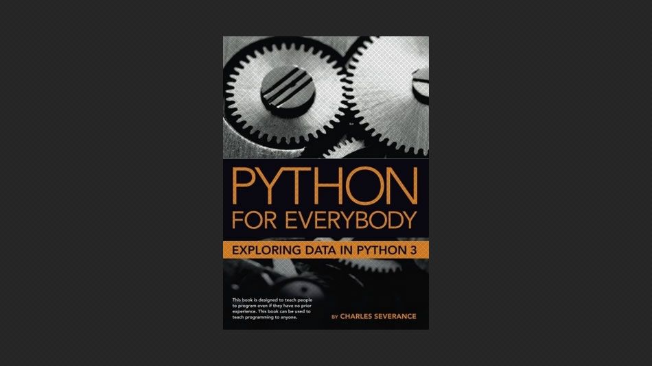 Python for Everybody: Exploring Data In Python 3