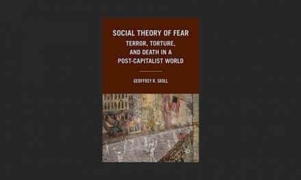 Social Theory of Fear: Terror, Torture, and Death in a Post-Capitalist World