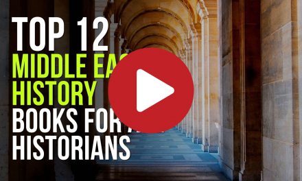 (Video) Top 12 Middle East History Books for All Historians – Part #1