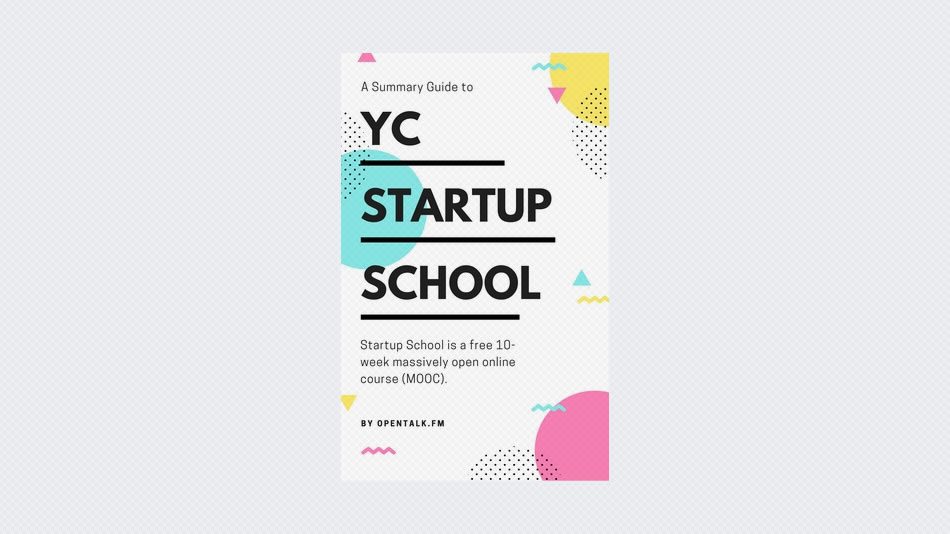 A Summary Guide to YC Startup School