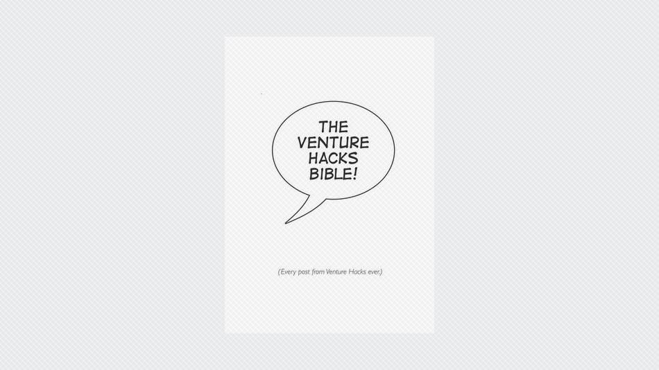 The Venture Hacks Bible