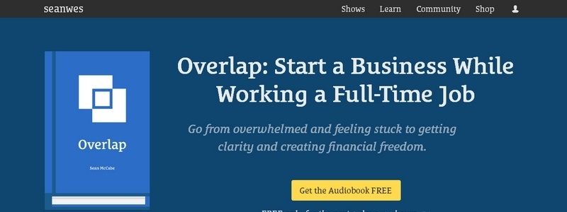 Overlap: Start a Business While Working a Full-Time Job by Sean McCabe