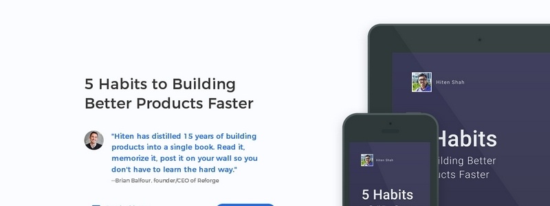 5 Habits to Building Better Products Faster by Hiten Shah 