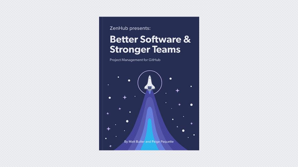 Better Software & Stronger Teams: Project Management for GitHub