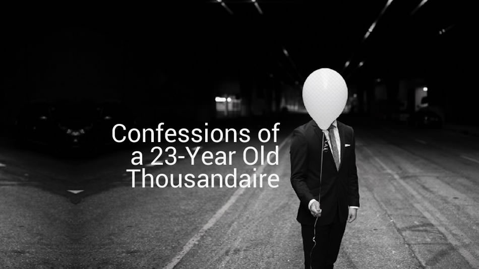 Confessions of a 23-Year Old Thousandaire: A Short eBook About Money & How to Make More of It in Your Twenties