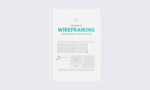 The Guide to Wireframing: For Designers, PMs, Engineers and Anyone Who Touches Product