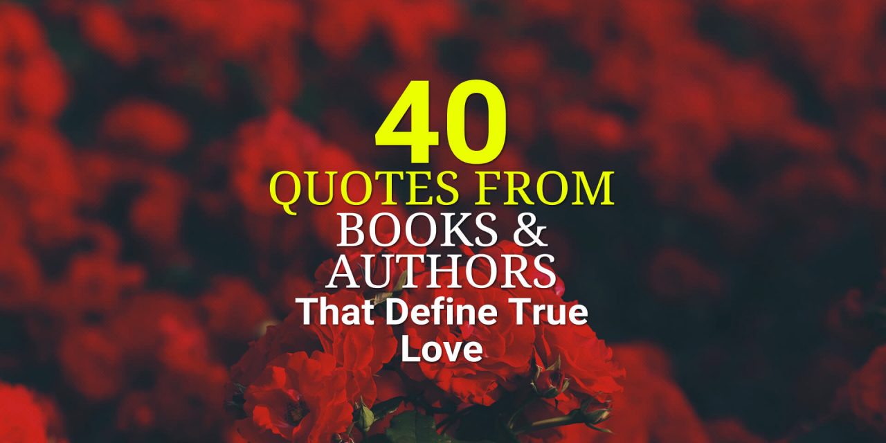 40 Quotes from Books and Authors That Define True Love