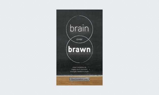 Brain Over Brawn: Smart Solutions to Regain and Maintain Strength, Health & Youth