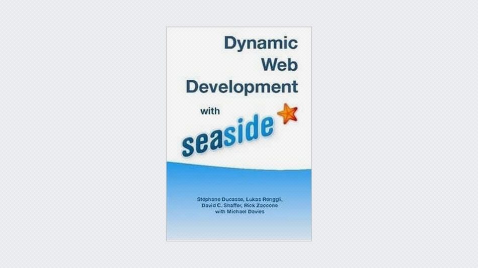 Dynamic Web Development with Seaside