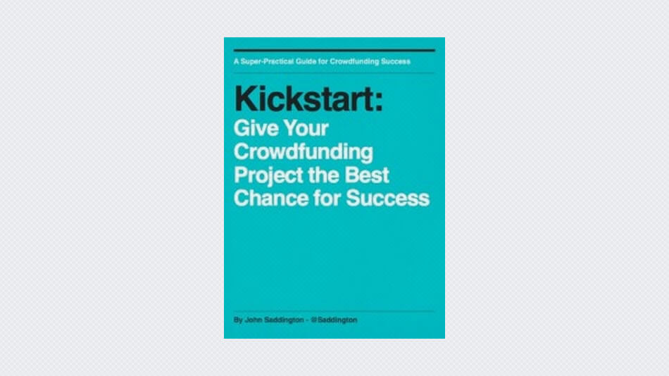 Kickstart: Give Your Crowdfunding Project the Best Chance for Success
