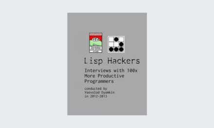Lisp Hackers: Interviews with 100x More Productive Programmers