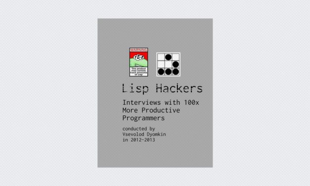 Lisp Hackers: Interviews with 100x More Productive Programmers