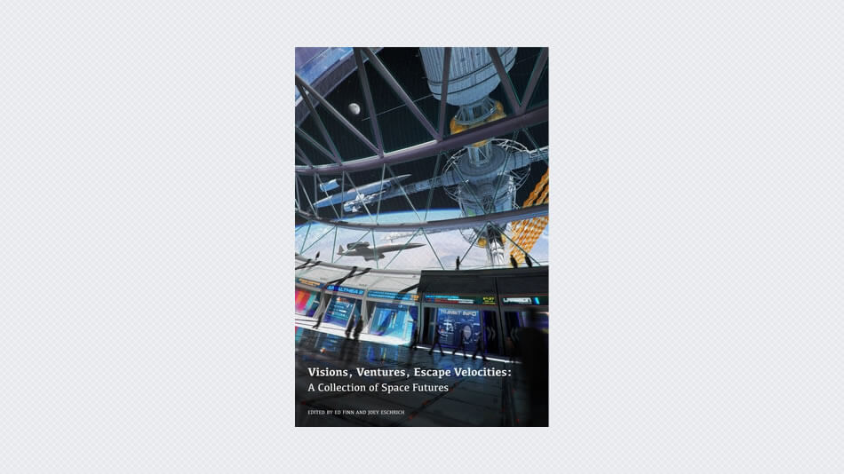 Visions, Ventures, Escape Velocities: A Collection of Space Futures