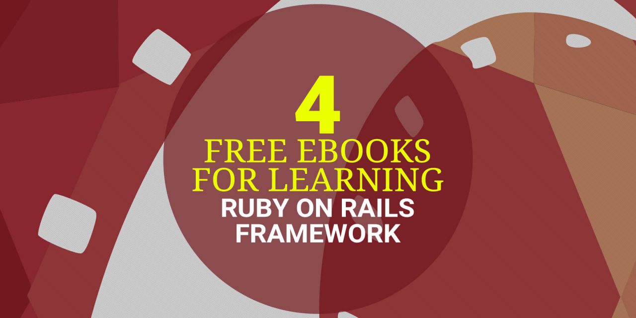 4 Free eBooks on Learning Ruby on Rails Framework
