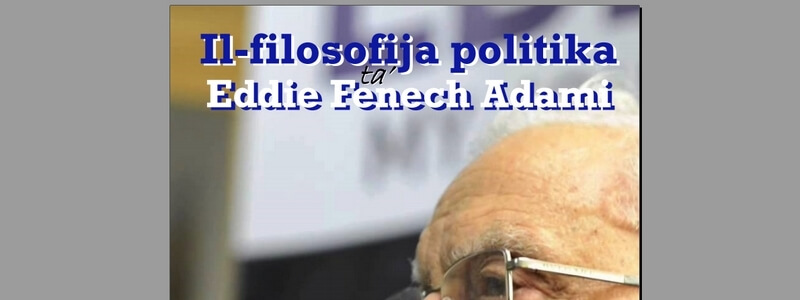 Il-Filosofija Politika ta' Eddie Fenech Adami by Mark Montebello