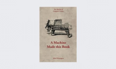 A Machine Made This Book: Ten Sketches Of Computer Science