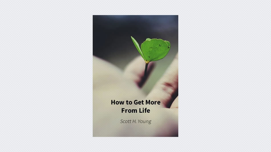 How to Get More From Life