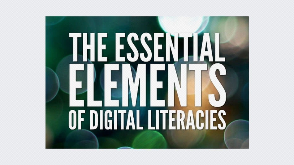The Essential Elements of Digital Literacies
