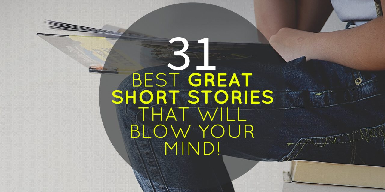 31 Free Great Short Stories That Will Blow Your Mind