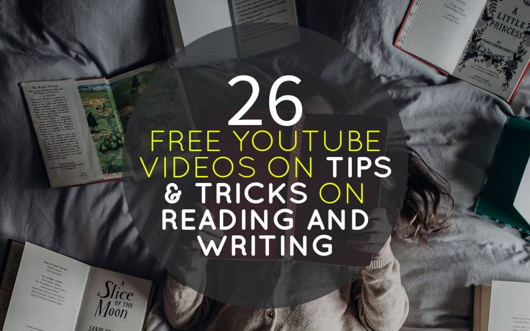 26 Free Youtube Videos on Tips & Tricks on Reading and Writing