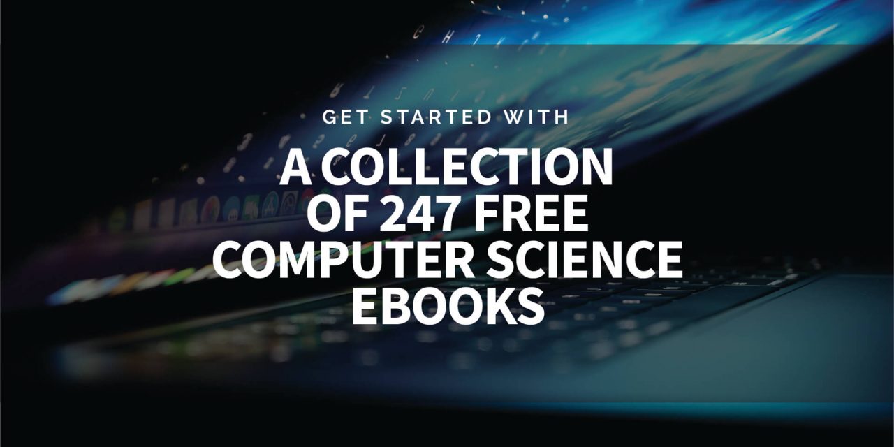 Get Started With A Collection of 247 Free Computer Science Books