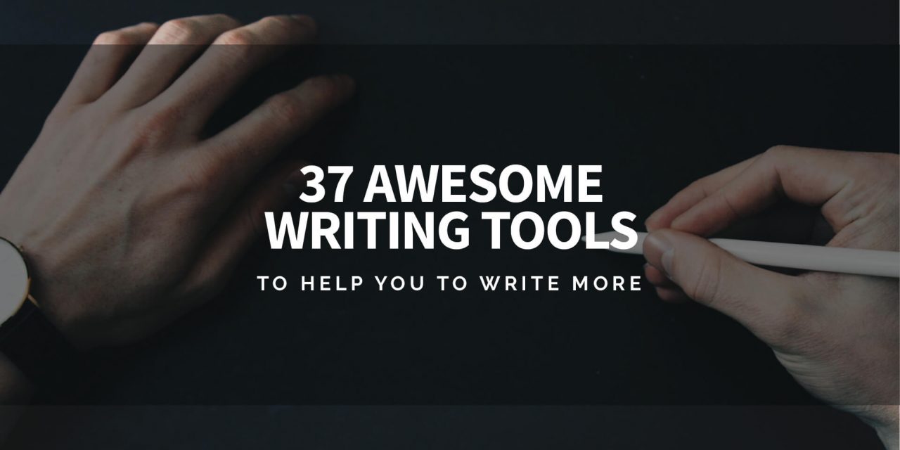 37 Awesome Writing Tools to Help You to Write More