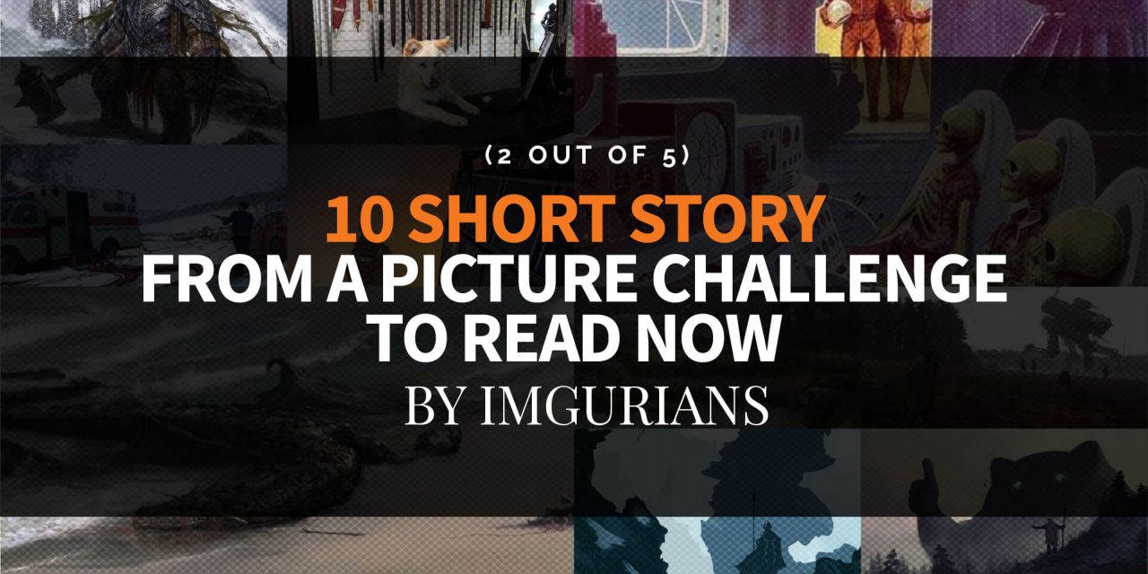 10 Short Story From A Picture Challenge To Read Now – By Imgurians (2 Out Of 5)