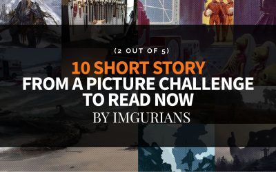 10 Short Story From A Picture Challenge To Read Now – By Imgurians (2 Out Of 5)