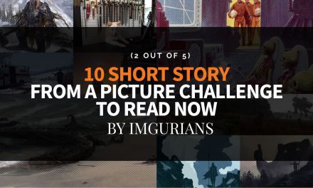 10 Short Story From A Picture Challenge To Read Now – By Imgurians (2 Out Of 5)