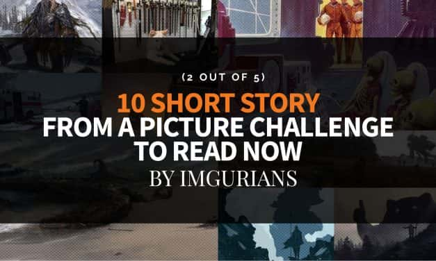 10 Short Story From A Picture Challenge To Read Now – By Imgurians (2 Out Of 5)