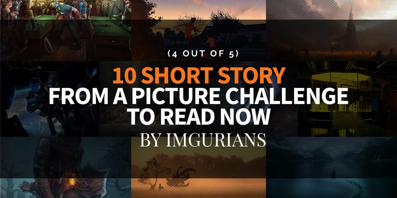 10 Short Story From A Picture Challenge To Read Now – By Imgurians (4 Out Of 5)