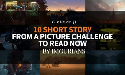 10 Short Story From A Picture Challenge To Read Now – By Imgurians (4 Out Of 5)