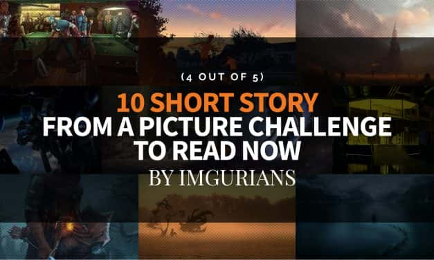 10 Short Story From A Picture Challenge To Read Now – By Imgurians (4 Out Of 5)