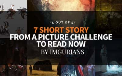 7 Short Story From A Picture Challenge To Read Now – By Imgurians (5 Out Of 5)