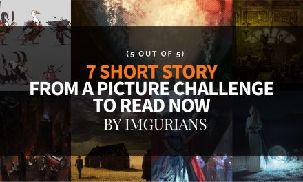 7 Short Story From A Picture Challenge To Read Now – By Imgurians (5 Out Of 5)