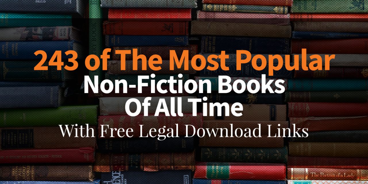 243 Of The Most Popular Non-Fiction Books Of All Time – With Free Legal Download Links