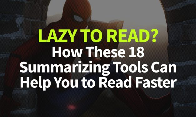 Lazy to Read? How These 18 Summarizing Tools Can Help You to Read Faster