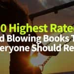 30 Highest Rated Mind Blowing Books That Everyone Should Read