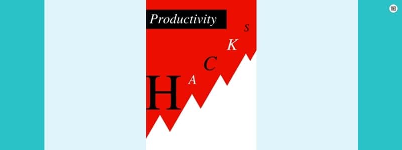 Productivity Hacks