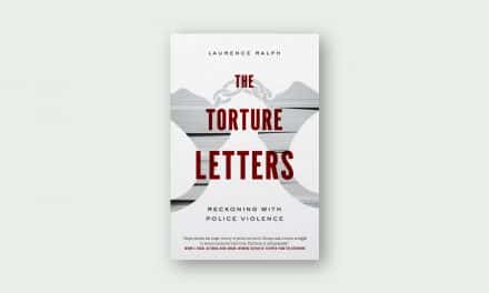 The Torture Letters: Reckoning with Police Violence