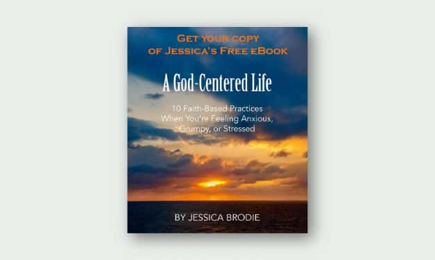 A God-Centered Life: 10 Faith-based Practices When You’re Feeling Anxious, Grumpy, Or Stressed