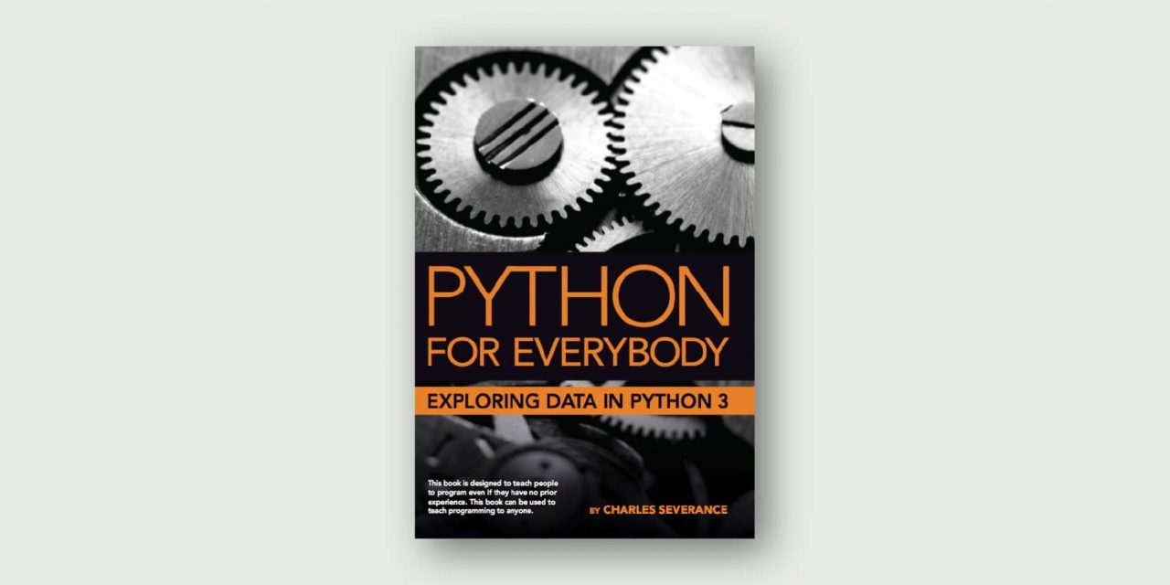 Python for Everybody – Exploring Data Using Python 3