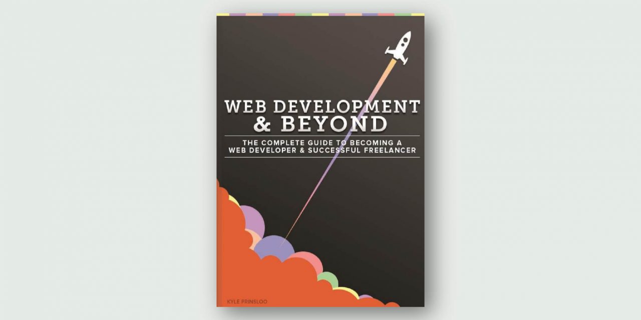 Web Development & Beyond – The Complete Guide to Becoming A Web Developer & Successful Freelancer