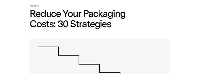 Reduce Your Packaging Costs - 30 Strategies