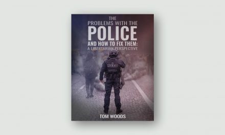 The Problems with the Police and How to Fix Them – A Libertarian Perspective