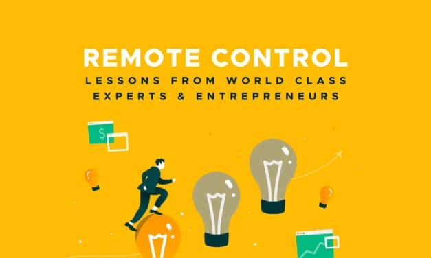 Remote Control – Lessons from World Class Experts & Entrepreneurs