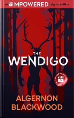 The Wendigo by Algernon Blackwood
