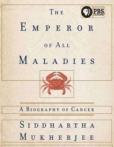 The Emperor of All Maladies: A Biography of Cancer by Siddhartha Mukherjee