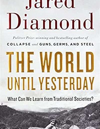 The World Until Yesterday: What Can We Learn from Traditional Societies? by Jared Diamond
